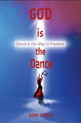 God Is The Dance: And The Dance Is the Way to Free cover