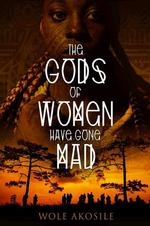 The Gods of Women have Gone Mad