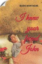 I Knew Your Friend John