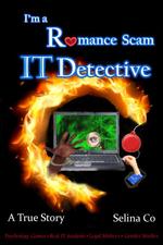 I'm a Romance Scam IT Detective: Forensic, Cybercr