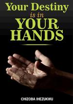 Your Destiny is in Your Hands