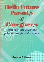 Hello future Parent / s or Caregiver / s