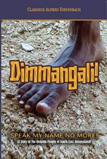 Dimmangali; Speak my name no more.