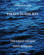 Piracy In The Bay : The Great Nelson Gold Robbery