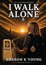 I Walk Alone - One Womans 800 km Camino at 80