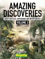 Amazing Discoveries about Reptiles, Amphibians & I