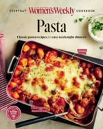 The Australian Women's Weekly: Classic Pasta Recip