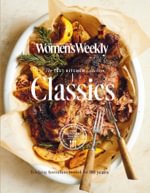 The Australian Women's Weekly: Test Kitchen Classi