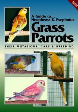 A Guide to Neophema & Psephotus Parrots (Revised) cover