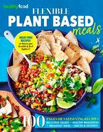Healthy Food Guide Flexible Plant Based Meals
