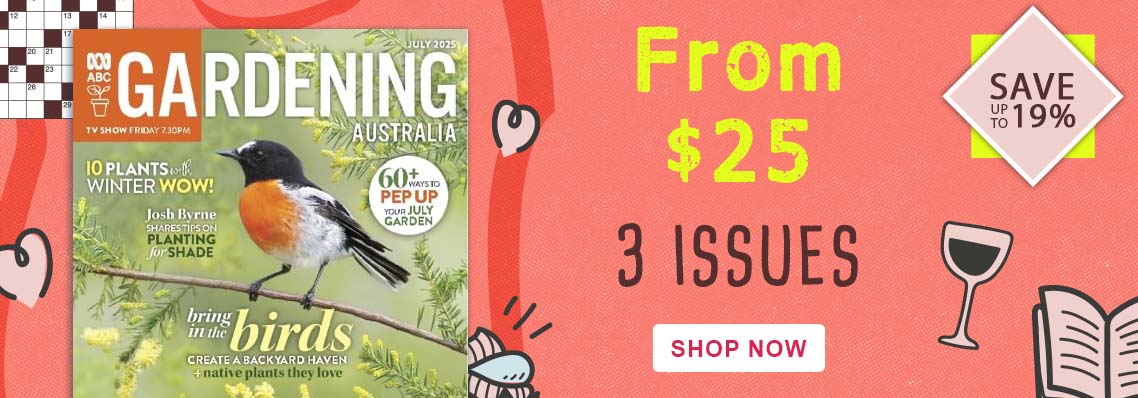 Gardening Australia, from $25