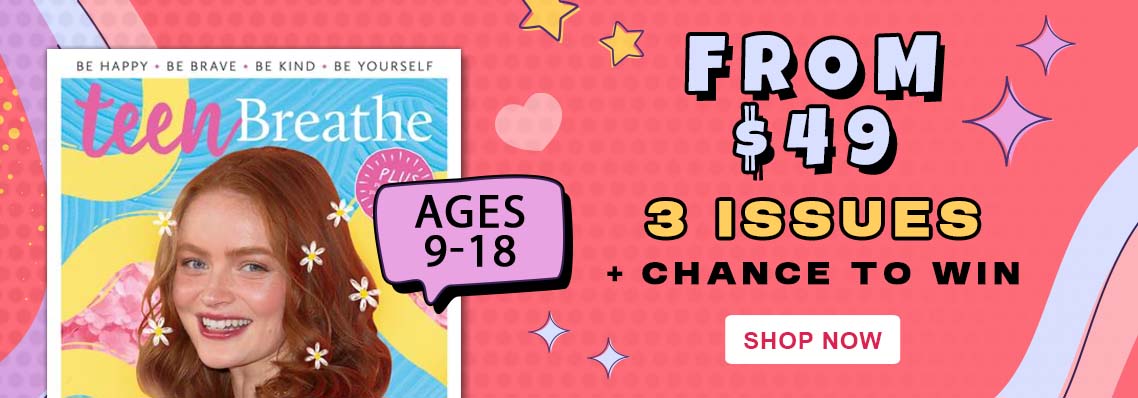 Teen Breathe, Ages 9-18