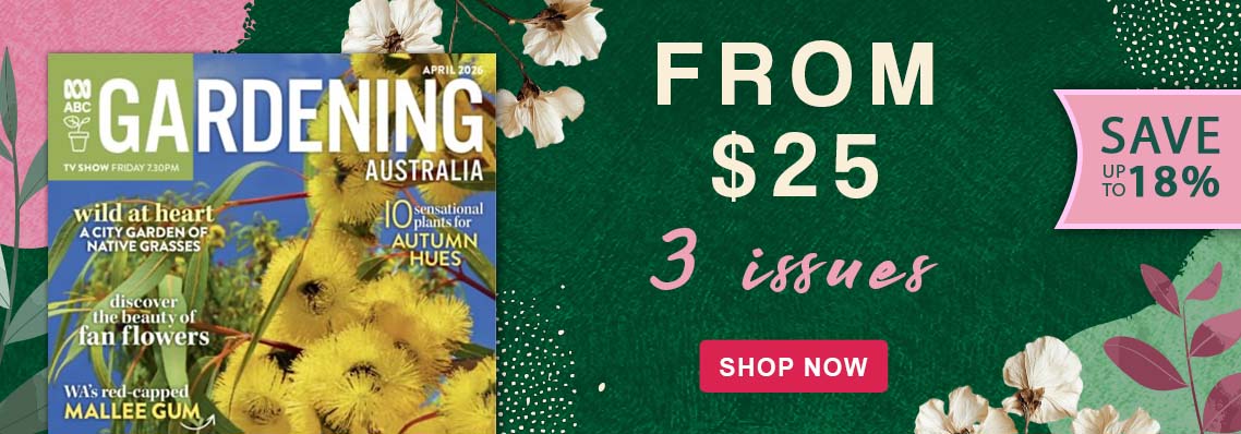 Gardening Australia from $25