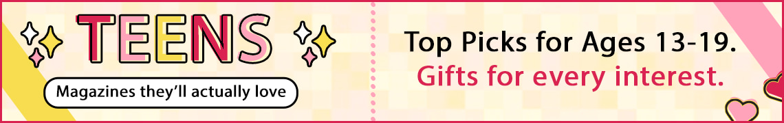 Top Teen Picks - Magazines They’ll Actually Love